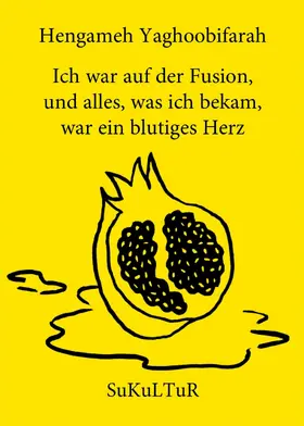 Yaghoobifarah | Ich war auf der Fusion, und alles, was ich bekam, war ein blutiges Herz | E-Book | sack.de