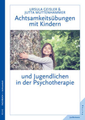 Muttenhammer / Geisler |  Achtsamkeitsübungen mit Kindern und Jugendlichen in der Psychotherapie | Buch |  Sack Fachmedien