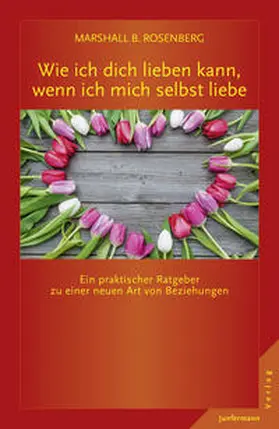 Rosenberg |  Wie ich dich lieben kann, wenn ich mich selbst liebe | eBook | Sack Fachmedien