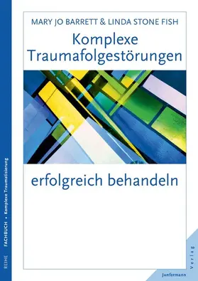 Barrett / Stone Fish |  Komplexe Traumafolgestörungen erfolgreich behandeln | eBook | Sack Fachmedien