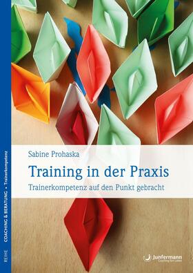Prohaska |  Training in der Praxis | eBook | Sack Fachmedien
