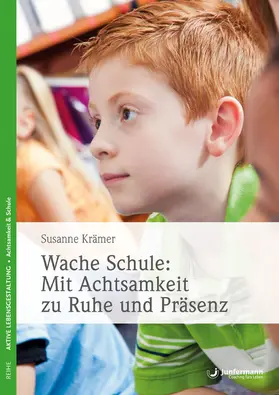 Krämer |  Wache Schule: Mit Achtsamkeit zu Ruhe und Präsenz | eBook | Sack Fachmedien