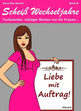 Norten / Klier |  Liebe mit Auftrag! Scheiß Wechseljahre, Band 8. Turbulenter, witziger Liebesroman nur für Frauen... | eBook | Sack Fachmedien