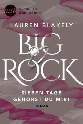 Blakely |  Big Rock - Sieben Tage gehörst du mir! | eBook | Sack Fachmedien