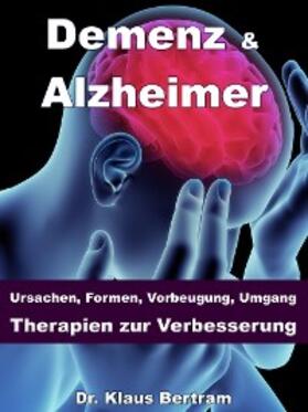 Bertram |  Demenz & Alzheimer - Ursachen, Formen, Vorbeugung, Umgang, Therapien zur Verbesserung | eBook | Sack Fachmedien