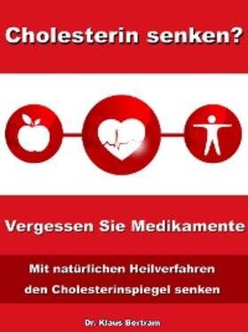 Bertram |  Cholesterin senken? Vergessen Sie Medikamente | eBook | Sack Fachmedien