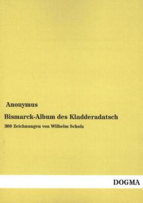 Anonymus |  Bismarck-Album des Kladderadatsch | Buch |  Sack Fachmedien