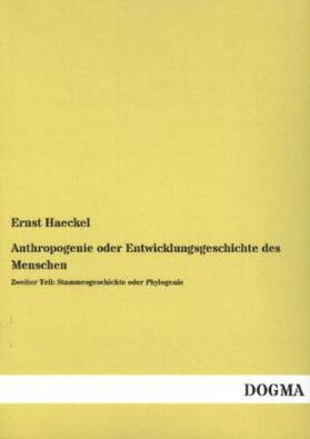 Haeckel |  Anthropogenie oder Entwicklungsgeschichte des Menschen | Buch |  Sack Fachmedien