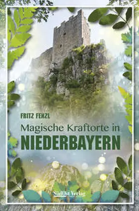 Fenzl |  Magische Kraftorte in Niederbayern, | Buch |  Sack Fachmedien