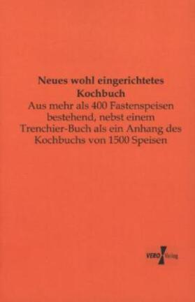 Anonymus |  Neues wohl eingerichtetes Kochbuch | Buch |  Sack Fachmedien