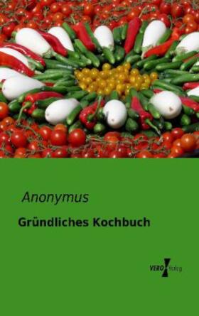 Anonymus |  Gründliches Kochbuch | Buch |  Sack Fachmedien