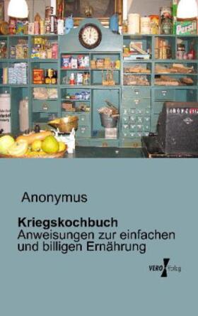 Anonymus |  Kriegskochbuch | Buch |  Sack Fachmedien