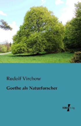 Virchow |  Goethe als Naturforscher | Buch |  Sack Fachmedien