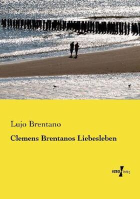 Brentano |  Clemens Brentanos Liebesleben | Buch |  Sack Fachmedien
