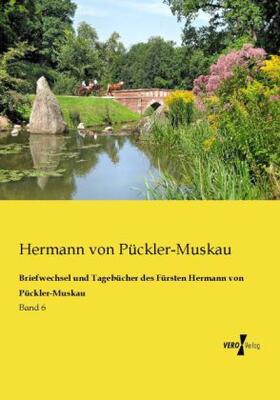 Pückler-Muskau | Briefwechsel und Tagebücher des Fürsten Hermann von Pückler-Muskau | Buch | 978-3-95610-717-7 | sack.de