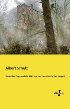 Schulz |  Die Arthur-Sage und die Märchen des roten Buchs von Hergest | Buch |  Sack Fachmedien