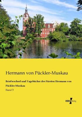 Pückler-Muskau |  Briefwechsel und Tagebücher des Fürsten Hermann von Pückler-Muskau | Buch |  Sack Fachmedien