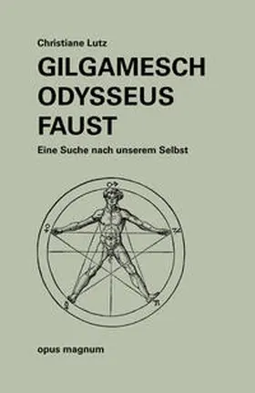 Lutz |  Gilgamesch -Odysseus - Faust | Buch |  Sack Fachmedien