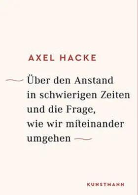 Hacke |  Über den Anstand in schwierigen Zeiten und die Frage, wie wir miteinander umgehen | Buch |  Sack Fachmedien