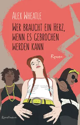 Wheatle |  Wer braucht ein Herz, wenn es gebrochen werden kann | Buch |  Sack Fachmedien