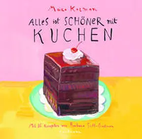 Kalman / Scott-Goodman |  Alles ist schöner mit Kuchen | Buch |  Sack Fachmedien