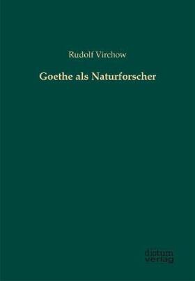 Virchow |  Goethe als Naturforscher | Buch |  Sack Fachmedien