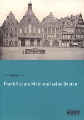 Anonymus |  Frankfurt am Main und seine Bauten | Buch |  Sack Fachmedien