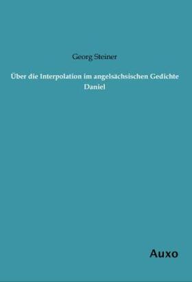 Steiner |  Über die Interpolation im angelsächsischen Gedichte Daniel | Buch |  Sack Fachmedien