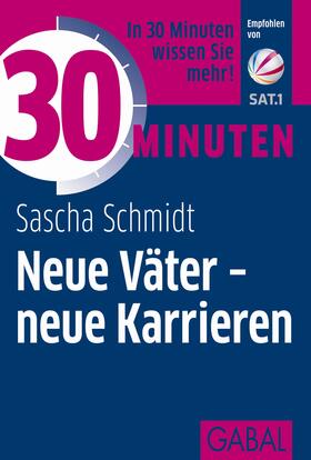 Schmidt |  30 Minuten Neue Väter – neue Karrieren | eBook | Sack Fachmedien