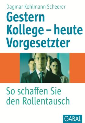 Kohlmann-Scheerer |  Gestern Kollege - heute Vorgesetzter | eBook | Sack Fachmedien