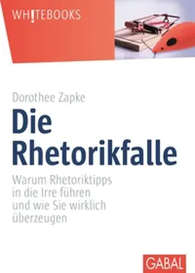 Zapke |  Die Rhetorikfalle | eBook | Sack Fachmedien