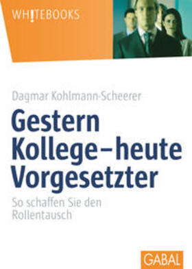 Kohlmann-Scheerer |  Gestern Kollege – heute Vorgesetzter | eBook | Sack Fachmedien