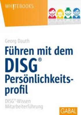 Dauth |  Führen mit dem DISG®-Persönlichkeitsprofil | eBook | Sack Fachmedien