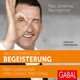 Baumgartner |  Das Geheimnis der Begeisterung | Sonstiges |  Sack Fachmedien