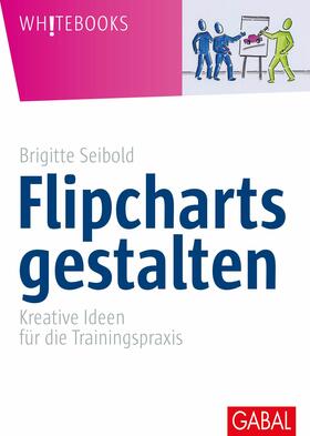 Seibold |  Flipcharts gestalten | eBook | Sack Fachmedien
