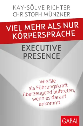 Richter / Münzner |  Viel mehr als nur Körpersprache – Executive Presence | eBook | Sack Fachmedien