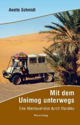 Schmidt |  Mit dem Unimog unterwegs - Eine Abenteuerreise durch Marokko | Buch |  Sack Fachmedien