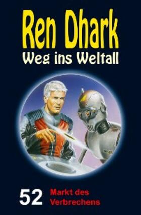 Mehnert / Gardemann / Grave |  Ren Dhark - Weg ins Weltall 52: Markt des Verbrechens | eBook | Sack Fachmedien