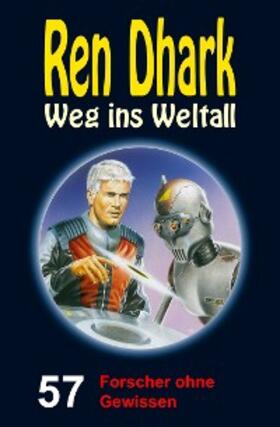 Mehnert / Gardemann / Morawietz |  Ren Dhark - Weg ins Weltall 57: Forscher ohne Gewissen | eBook | Sack Fachmedien