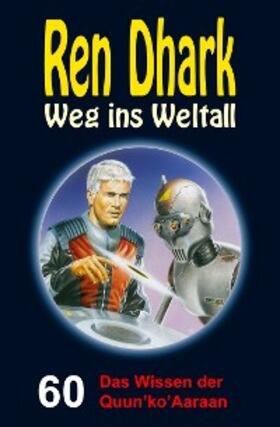 Mehnert / Morawietz / Gardemann |  Ren Dhark - Weg ins Weltall 60: Das Wissen der Quun'ko'Aaraan | eBook | Sack Fachmedien