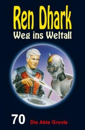 Mehnert / Gardemann / Morawietz |  Ren Dhark - Weg ins Weltall 70: Die Akte Grovis | eBook | Sack Fachmedien