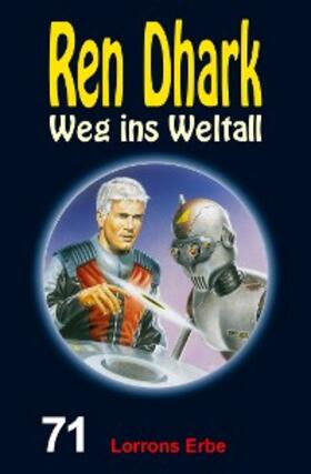 Mehnert / Zwengel / Gardemann |  Ren Dhark - Weg ins Weltall 71: Lorrons Erbe | eBook | Sack Fachmedien