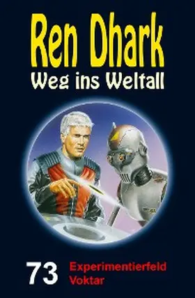 Mehnert / Gardemann / Morawietz |  Ren Dhark - Weg ins Weltall 73: Experimentierfeld Voktar | eBook | Sack Fachmedien