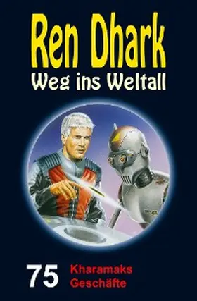 Gardemann / Morawietz / Mehnert |  Ren Dhark - Weg ins Weltall 75: Kharamaks Geschäfte | eBook | Sack Fachmedien