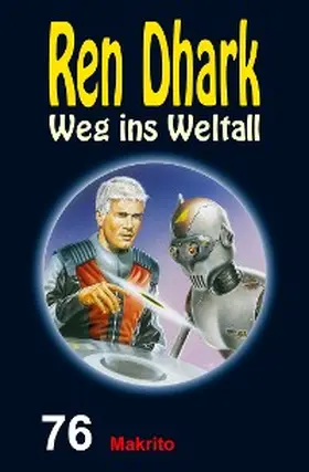 Gardemann / Mehnert / Morawietz |  Ren Dhark - Weg ins Weltall 76: Makrito | eBook | Sack Fachmedien