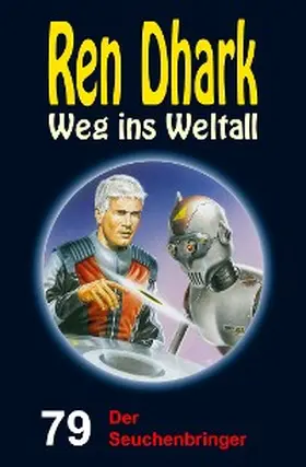 Gardemann / Mehnert / Morawietz |  Ren Dhark - Weg ins Weltall 79: Der Seuchenbringer | eBook | Sack Fachmedien