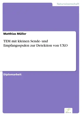 Müller |  TEM mit kleinen Sende- und Empfangsspulen zur Detektion von UXO | eBook | Sack Fachmedien