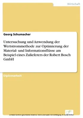 Schumacher |  Untersuchung und Anwendung der Wertstrommethode zur Optimierung der Material- und Informationsflüsse am Beispiel eines Zulieferers der Robert Bosch GmbH | eBook | Sack Fachmedien