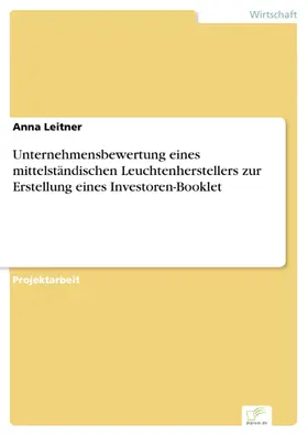 Leitner |  Unternehmensbewertung eines mittelständischen Leuchtenherstellers zur Erstellung eines Investoren-Booklet | eBook | Sack Fachmedien