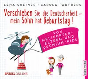 Greiner / Padtberg-Kruse |  Verschieben Sie die Deutscharbeit, mein Sohn hat Geburtstag! | Sonstiges |  Sack Fachmedien